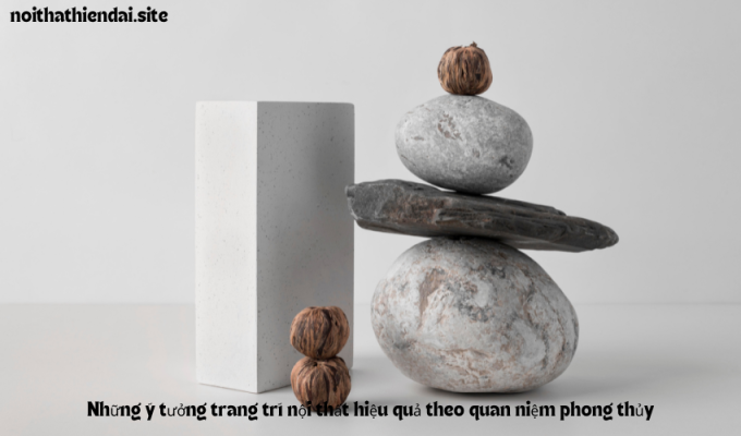 Những ý tưởng trang trí nội thất hiệu quả theo quan niệm phong thủy