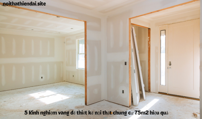 5 Kinh nghiệm vàng để thiết kế nội thất chung cư 75m2 hiệu quả